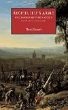 Richelieu's Army: War, Government and Society in France, 1624–1642 Richelieu's Army: War, Government and Society in France, 1624–1642