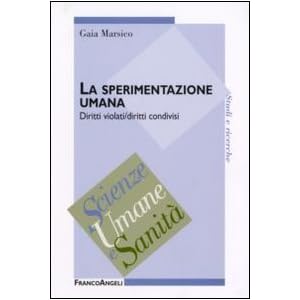 La sperimentazione umana. Diritti violati/diritti condivisi