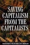Saving Capitalism from the Capitalists: Unleashing the Power of Financial Markets to Create Wealth and Spread Opportunity by 