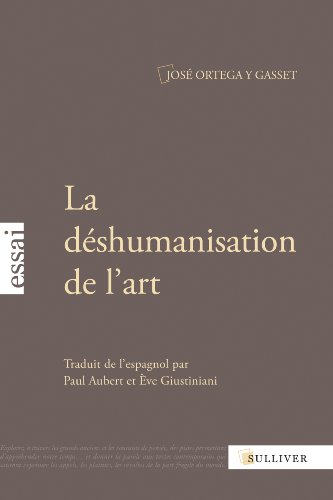 Download La Déshumanisation de l'art: Suivi de Idées sur le roman et de L'art au présent et au passé Download La Déshumanisation de l'art: Suivi de Idées sur le roman et de L'art au présent et au passé