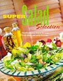 Image de Super Salad Selection: Mouthwatering Recipes for Crisp, Fresh Salads and Tasty Dressings