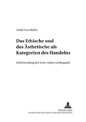 Download Das Ethische und das Ästhetische als Kategorien des Handelns : Selbstwerdung bei Søren Aabye Kierkegaard Download Das Ethische und das Ästhetische als Kategorien des Handelns : Selbstwerdung bei Søren Aabye Kierkegaard