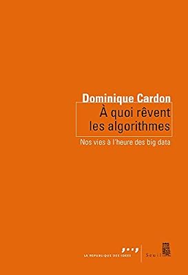 Le Seuil A quoi rêvent les algorithmes. Nos vies à l'heure