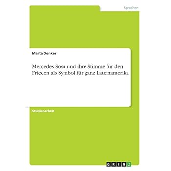 [PDF] Download Mercedes Sosa und ihre Stimme für den Frieden als Symbol für ganz Lateinamerika Kostenlos