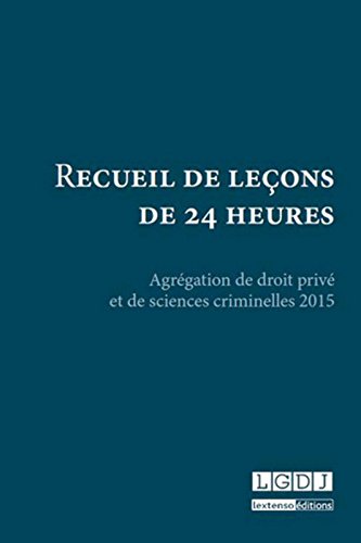 Recueil de leçons de 24 heures. Agrégation de droit privé et de sciences criminelles 2015