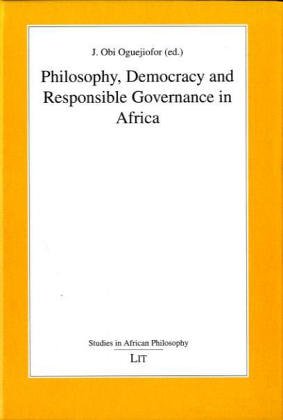 Philosophy, Democracy and responsible Governance in Africa (Studies in African Philosophy)