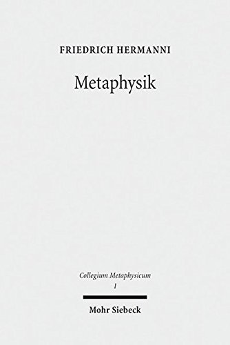Metaphysik: Versuche über letzte Fragen (Collegium Metaphysicum, Band 1)