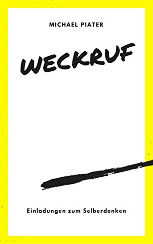 Weckruf: Einladungen zum Selberdenken (German Edition)