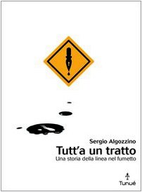 Download Tutt'a un tratto. Una storia della linea nel fumetto Download Tutt'a un tratto. Una storia della linea nel fumetto