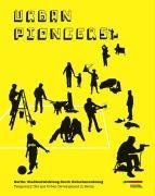 Urban Pioneers: Temporary Use and Urban Development in Berlin (2007-07-01)