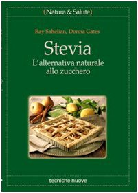 Stevia. L'alternativa naturale allo zucchero Stevia. L'alternativa naturale allo zucchero