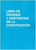 Image de Libro de órdenes y asistencias en la construcción: Con 12 hojas autocopiantes, original y copia