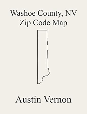 washoe county reno nv zip code map Washoe County Nevada Zip Code Map Includes Incline Village North Valleys Reno Southwest Warm Springs Truckee Canyon Sparks Reno Southeast Verdi Desert Pyramid Lake Reno North Sun Vall Ebook Vernon Austin Amazon In washoe county reno nv zip code map