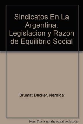 Sindicatos en la argentina: legislacion y razon de equilibrio social