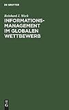 Informationsmanagement im globalen Wettbewerb: Voraussetzungen und Potentiale einer erfolgreichen Positionierung by 