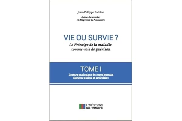 Vie ou survie ? Le Principe de la maladie comme voie de guérison T1