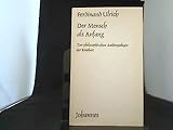 Der Mensch als Anfang: Zur philosophischen Anthropologie der Kindheit (Sammlung Kriterien) by 