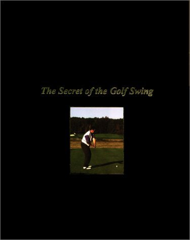 The Secret of the Golf Swing by John Dunigan PGA Master Professional (2001-08-01) gratuit The Secret of the Golf Swing by John Dunigan PGA Master Professional (2001-08-01) gratuit