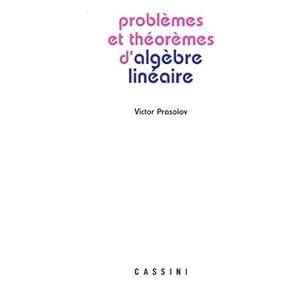 Problèmes et théorèmes d'algèbre linéaire Livre en Ligne Problèmes et théorèmes d'algèbre linéaire Livre en Ligne - Telecharger Ebook