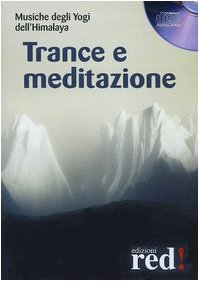 Trance e meditazione. Musiche degli yogi dell'Himalaya. CD Audio Trance e meditazione. Musiche degli yogi dell'Himalaya. CD Audio