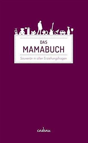 Download Das Mamabuch: Souverän in allen Erziehungsfragen Download Das Mamabuch: Souverän in allen Erziehungsfragen