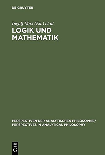 Logik und Mathematik: Frege-Kolloquium Jena 1993 (Perspektiven der Analytischen Philosophie / Perspectives in Analytical Philosophy, Band 5)