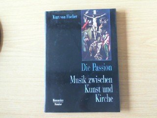 Die Passion: Musik zwischen Kunst und Kirche