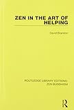 Zen in the Art of Helping (Routledge Library Editions: Zen Buddhism) by 
