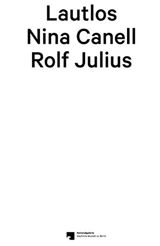 Nina Canell. Rolf Julius. Lautlos