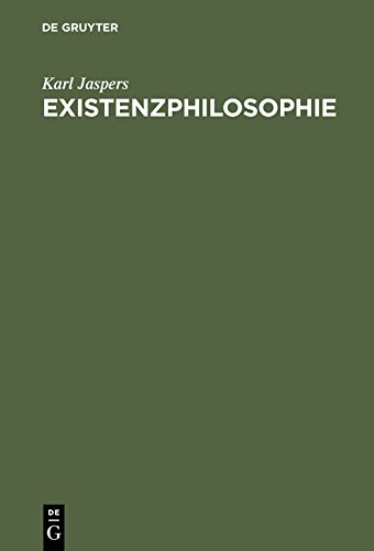 Download Existenzphilosophie: Drei Vorlesungen, gehalten am Freien Deutschen Hochstift in Frankfurt a. M. Download Existenzphilosophie: Drei Vorlesungen, gehalten am Freien Deutschen Hochstift in Frankfurt a. M.