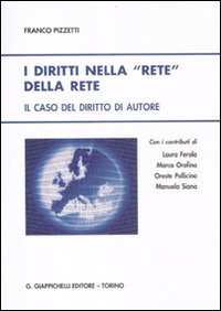 I diritti nella «rete» della rete. Il caso del diritto di autore I diritti nella «rete» della rete. Il caso del diritto di autore