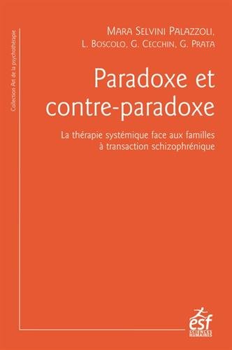 Download Paradoxe et contre-paradoxe : Un nouveau mode thérapeutique face aux familles à transaction schizophrénique Download Paradoxe et contre-paradoxe : Un nouveau mode thérapeutique face aux familles à transaction schizophrénique