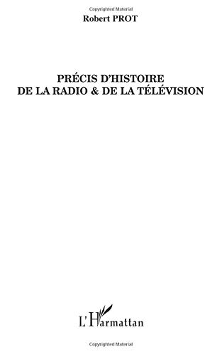 Download Précis d'histoire de la radio et de la télévision Download Précis d'histoire de la radio et de la télévision