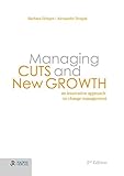 Managing Cuts and New Growth: An innovative approach to change management by Barbara Heitger, Alexander Doujak