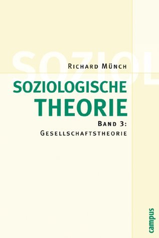 Soziologische Theorie: Band 3: Gesellschaftstheorie by Richard Münch (2004-02-16)