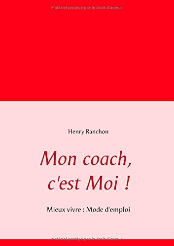 Download Mon Coach, c'est Moi - Mieux vivre : mode d'emploi Download Mon Coach, c'est Moi - Mieux vivre : mode d'emploi