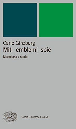 Download Miti emblemi spie: Morfologia e storia (Piccola biblioteca Einaudi. Nuova serie Vol. 71) Download Miti emblemi spie: Morfologia e storia (Piccola biblioteca Einaudi. Nuova serie Vol. 71)