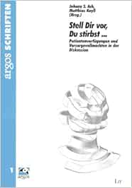 Stell Dir Vor Du Stirbst Patientenverfugung Und Vorsorgevollmacht In Der Diskussion Amazon De Johann S Ach Matthias Kayss Bucher