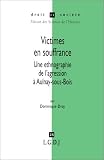 VICTIMES EN SOUFFRANCE. Une ethnographie de l'agression à Aulnay-sous-Bois VICTIMES EN SOUFFRANCE. Une ethnographie de l'agression à Aulnay-sous-Bois