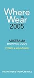 Image de Where To Wear 2005: The Insider's Guide to Shopping in Australia