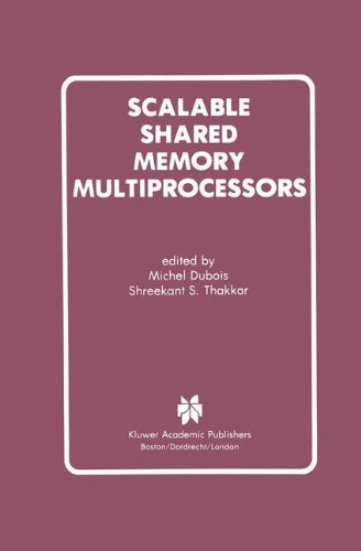 Scalable Shared Memory Multiprocessors