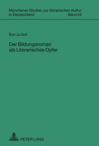 Der Bildungsroman als Literarisches Opfer (Münchener Studien zur literarischen Kultur in Deutschland)