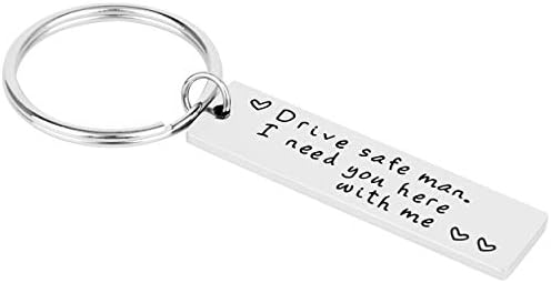 Drive Safe Man I Need You Here with Me, Stainless Steel Keychain Pendant Christmas Gifts for Boy Friend Husband Driver Trucker Gift Stocking Stuffer