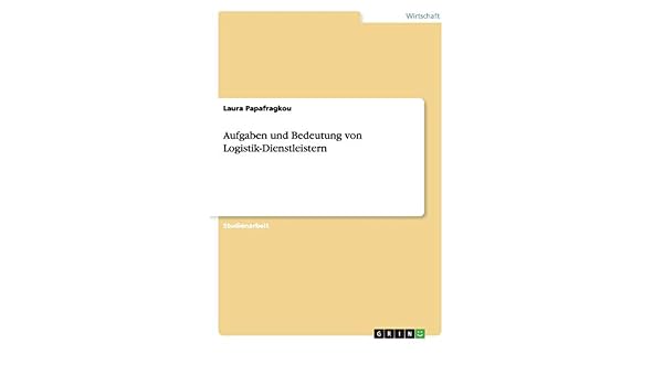 Aufgaben Und Bedeutung Von Logistik Dienstleistern Laura - 