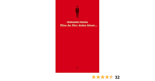 Wenn Das Herz Denken Konnte Satze Aus Dem Gesamtwerk Pessoa Fernando Amazon De Bucher