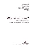 Image de Wohin Mit Uns?: Wissenschaftlerinnen Und Wissenschaftler Der Zukunft