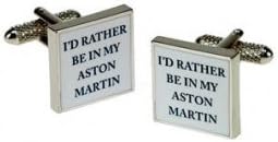 I'd Rather Be In My Aston Martin Cufflinks
