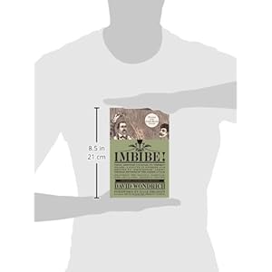 Imbibe!: From Absinthe Cocktail to Whiskey Smash, a Salute in Stories and Drinks to "