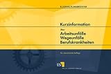Kurzinformation über Arbeitsunfälle, Wegeunfälle, Berufskrankheiten by 