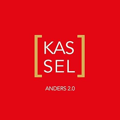 KASSEL ANDERS 2.0: Inszenierung einer anderen Stadt KASSEL ANDERS 2.0: Inszenierung einer anderen Stadt